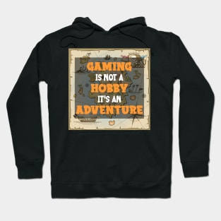 Gaming Is Not a Hobby , It's An Adventure Hoodie